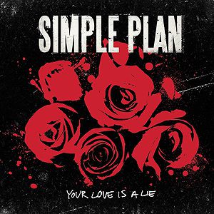 Simple Plan Your Love Is a Lie, 2008