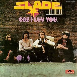 Slade Coz I Luv You, 1972