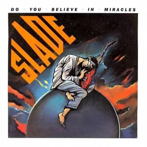 Album Do You Believe in Miracles - Slade