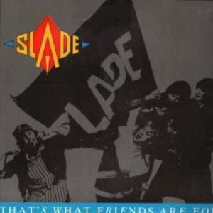 Slade That's What Friends Are For, 1987