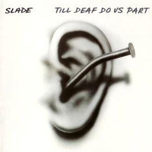 Album Slade - Till Deaf Do Us Part