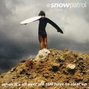 Snow Patrol When It's All Over We Still Have To Clear Up, 2001