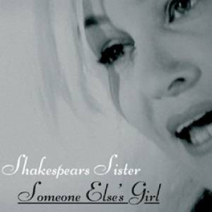 Shakespears Sister : Someone Else's Girl