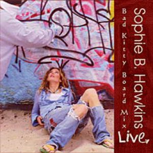 Album Sophie B. Hawkins - Live: Bad Kitty Board Mix