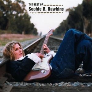 Sophie B. Hawkins : The Best of Sophie B. Hawkins