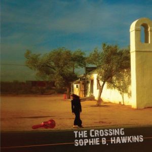 Album Sophie B. Hawkins - The Crossing