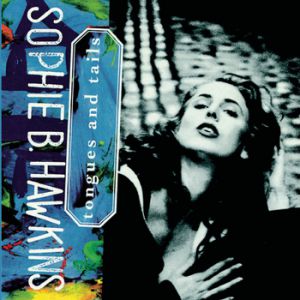 Sophie B. Hawkins : Tongues and Tails