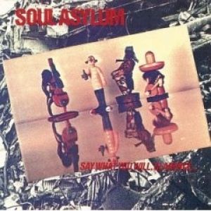 Soul Asylum Say What You Will... Everything Can Happen, 1984