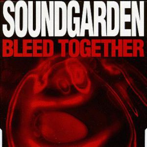 Album Soundgarden - Bleed Together