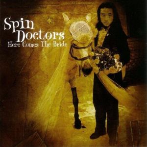 Spin Doctors Here Comes the Bride, 1999