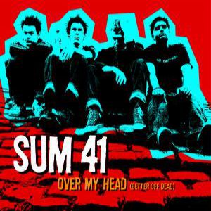 Album Sum 41 - Over My Head (Better Off Dead)
