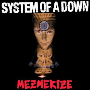 Album Mezmerize - System of a Down