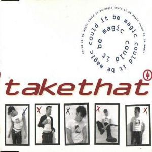 Could It Be Magic - Take That