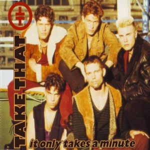 It Only Takes a Minute - Take That