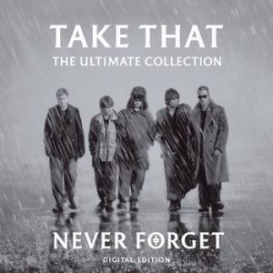 Take That : Never Forget – TheUltimate Collection
