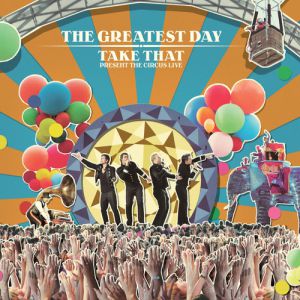 The Greatest Day ‒ Take ThatPresent: The Circus Live - album