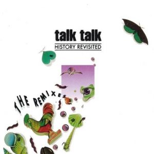 Album History Revisited: The Remixes - Talk Talk