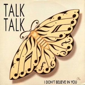 Talk Talk I Don't Believe in You, 1986