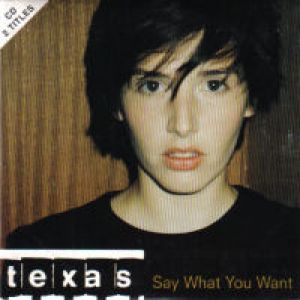 Album Texas - Say What You Want (All Day, Every Day)