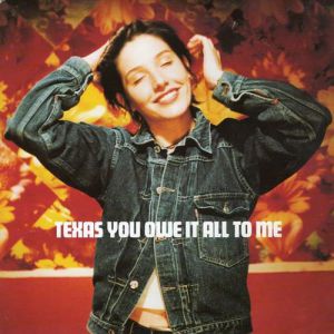Album Texas - You Owe It All to Me