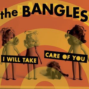 I Will Take Care of You - The Bangles