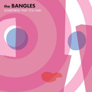 The Bangles : Something That You Said