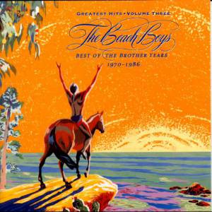 Album Beach Boys - Greatest Hits - Volume Three: Best Of The Brother Years 1970-1986