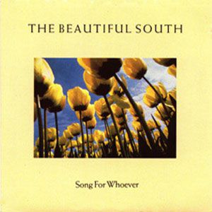 The Beautiful South Song For Whoever, 1989
