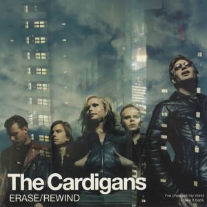 The Cardigans : Erase/Rewind