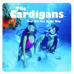 Album The Cardigans - Hey! Get Out of My Way
