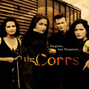 Album The Corrs - Forgiven, Not Forgotten
