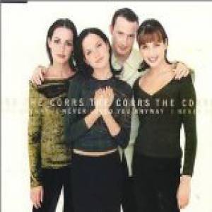 Album The Corrs - I Never Loved You Anyway
