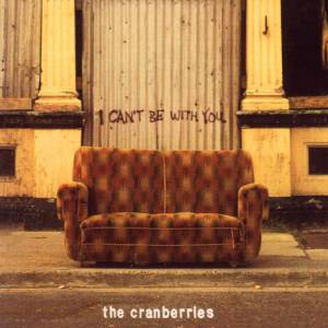 The Cranberries I Can't Be with You, 1995