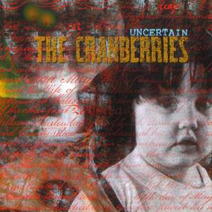 Album The Cranberries - Uncertain