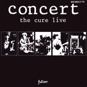 Album The Cure - Concert: The Cure Live