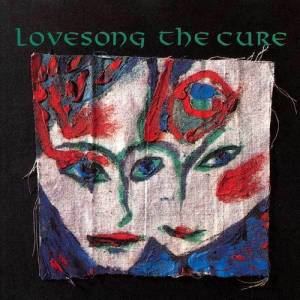 The Cure Lovesong, 1989