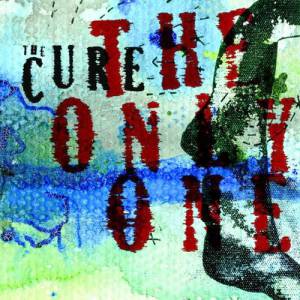 The Only One - The Cure