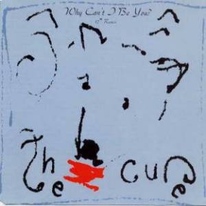 The Cure Why Can't I Be You?, 1987
