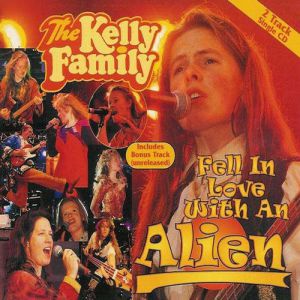 Album The Kelly Family - Fell in Love with an Alien