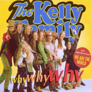 The Kelly Family Why Why Why, 1995