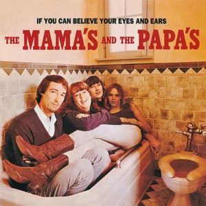 Album The Mamas and the Papas - If You Can Believe Your Eyes and Ears