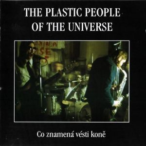 Album The Plastic People of the Universe - Co znamená vésti koně