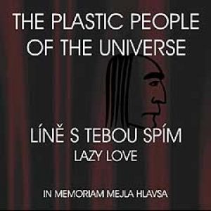 Album The Plastic People of the Universe - Líně s tebou spím