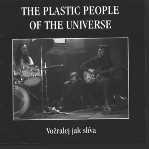 The Plastic People of the Universe : Vožralej jak slíva