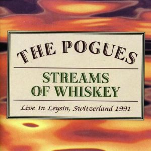 The Pogues : Streams of Whiskey: Live in Leysin, Switzerland 1991
