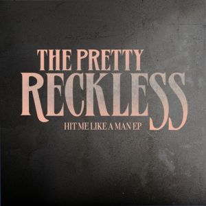 Album The Pretty Reckless - Hit Me Like a Man