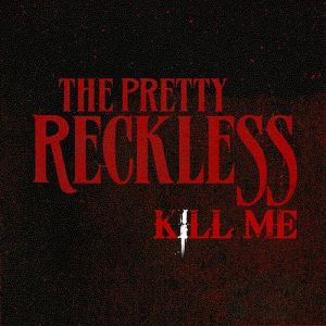 The Pretty Reckless Kill Me, 2012