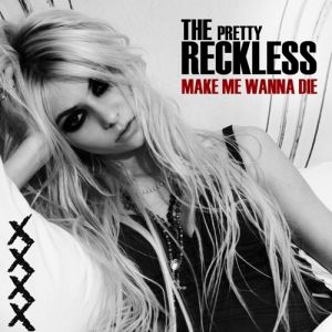 The Pretty Reckless Make Me Wanna Die, 2010