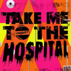 Album Take Me to the Hospital - The Prodigy