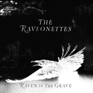 Album The Raveonettes - Raven in the Grave